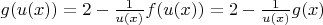$g(u(x))=2 - \frac{1}{u(x)} f(u(x)) = 2 - \frac{1}{u(x)} g(x)$