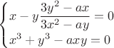 $$\begin{cases} x - y\dfrac{3y^2 - ax}{3x^2 - ay} = 0\\ x^3 + y^3 - axy = 0\end{cases}$$