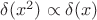 $\delta(x^2)\propto \delta(x)$