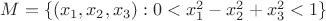 $M=\{(x_1,x_2,x_3):0<x_1^2-x_2^2+x_3^2<1\}$