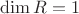 $\operatorname{dim} R = 1$