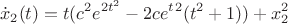 $$ \dot{x}_2(t) = t(c^2e^{2t^2}-2ce^t^2(t^2+1))+x_2^2$$
