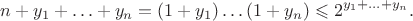 $$n+y_1+\ldots+y_n=(1+y_1)\ldots(1+y_n)\leqslant2^{y_1+\ldots+y_n}.$$