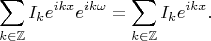 $$\sum_{ k\in\mathbb{Z}}I_ke^{ikx}e^{ik\omega}=\sum_{ k\in\mathbb{Z}}I_ke^{ikx}.$$