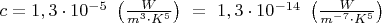$ ~c=1,3\cdot10^{-5}~\left(\frac{ W }{{m^{3}}\cdot{K^5}}\right)~=~1,3\cdot10^{-14}~\left(\frac{ W }{{m^{-7}}\cdot{K^5}}\right)$