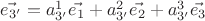 $\vec{e_{3'}}=a^1_{3'}\vec{e_1}+a^2_{3'}\vec{e_2}+a^3_{3'}\vec{e_3}$