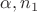 $\alpha, n_1$