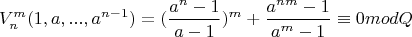 $$V_n^m(1,a,...,a^{n-1})=(\frac{a^n-1}{a-1})^m+\frac{a^{nm}-1}{a^m-1}\equiv{0}modQ$$