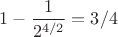 $1-\dfrac{1}{2^{4/2}}=3/4$