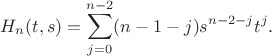 $$H_n(t,s)=\sum_{j=0}^{n-2}(n-1-j)s^{n-2-j}t^j.$$
