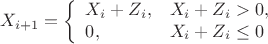 $$
X_{i+1}=\left\{\begin{array}{ll}
X_i+Z_i,&X_i+Z_i>0,\\
0,&X_i+Z_i\le 0\end{array}\right.
$$