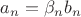 $a_n=\beta_n b_n$