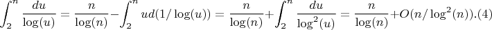 $$\int_2^n {\frac {du}{\log(u)}}=\frac {n}{\log(n)}-\int_2^n {ud(1/\log(u))}=\frac {n}{\log(n)}+\int_2^n {\frac {du}{\log^2(u)}}=\frac {n}{\log(n)}+O(n/\log^2(n)).(4)$$
