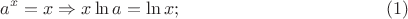 $$a^x=x \Rightarrow x\ln a=\ln x; \quad \eqno (1)$$