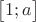 $\big[1;a\big]$