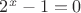 $2^x-1=0$