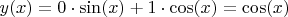$y(x) = 0 \cdot \sin(x) + 1 \cdot \cos(x) = \cos(x)$