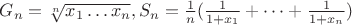 $G_n=\sqrt [n]{x_1\dots x_n},S_n=\frac 1n(\frac 1{1+x_1}+\dots +\frac 1{1+x_n})$