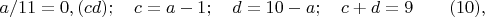 $$ a/11=0,(cd);\quad c=a-1;\quad d=10-a;\quad c+d=9 \qquad \e (10),$$