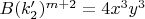 $B({k'_2})^{m+2}=4x^3y^3$