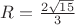 $R=\frac{2\sqrt{15}}{3}$