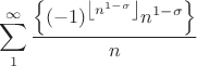 $$\sum\limits_{1}^{\infty}\frac{\left\lbrace(-1)^{\left\lfloor n^{1-\sigma}\right\rfloor}n^{1-\sigma}\right\rbrace}{n}$$