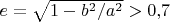 $e=\sqrt{1-b^2/a^2}>0{,}7$