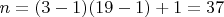 $n=(3-1)(19-1)+1=37$