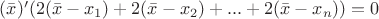$(\bar{x})'(2(\bar{x}-x_1)+2(\bar{x}-x_2)+...+2(\bar{x}-x_n))=0$