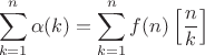 $$\sum_{k = 1}^{n} \alpha(k) = \sum_{k = 1}^{n} f(n) \left[\frac{n}{k}\right] $$