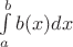 $\int\limits_{a}^{b}b(x)dx$