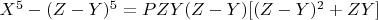 $X^5-(Z-Y)^5 = PZY(Z -Y)[(Z-Y)^2 +ZY]$