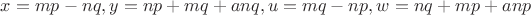 $x=mp-nq, y=np+mq+anq, u=mq-np, w=nq+mp+anp$