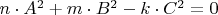 $n \cdot A^2 + m \cdot B^2 - k \cdot C^2 = 0$