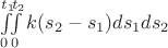 $\int\limits_{\vphantom{b}0}^{t_1}\!\!\int\limits_0^{t_2} k(s_2 - s_1) ds_1 d s_2$