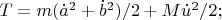 $T=m(\dot a^2+\dot b^2)/2+M\dot u^2/2;$