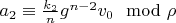 $a_2 \equiv \frac{k_2}{n} g^{n-2} v_0 \mod \rho$