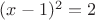 $(x-1)^{2}=2$