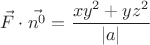 $$\vec{F} \cdot \vec{n^{0}} = \frac{xy^2 + yz^2}{|a|}$$