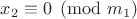 $x_2\equiv0\pmod{m_1}$