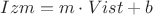 $Izm=m\cdot Vist+b$