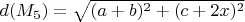 $d(M_5)= \sqrt {(a +b )^2 + (c+2x )^2 }$
