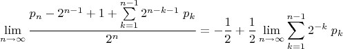 $$\lim \limits_{n \to \infty}\dfrac{p_n-2^{n-1}+1+\sum\limits_{k=1}^{n-1} 2^{n-k-1}\;p_k}{2^n}=-\dfrac{1}{2}+\dfrac{1}{2}\lim \limits_{n \to \infty}\sum\limits_{k=1}^{n-1} 2^{-k}\;p_k}$$