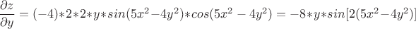$\dfrac{\partial{z}}{\partial y}=(-4)*2*2*y*sin(5x^2-4y^2)*cos({5x^2-4y^2})=-8*y*sin[2(5x^2-4y^2)]$