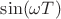 $\sin(\omega T)$