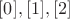 $[0], [1],[2]$