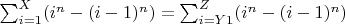 $\sum_{i = 1}^{X} (i^n-(i-1)^n)  = \sum_{i = Y1}^{Z} (i^n-(i-1)^n)$