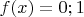 $f(x)=0;1$