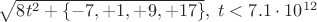 $\sqrt{8t^2+\{-7,+1,+9,+17\}},\; t<7.1\cdot10^{12}$