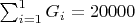 $\sum_{i=1}^{1} G_i=20000$
